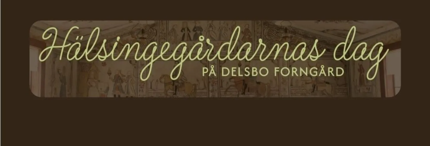 Hälsingegårdarnas dag på Delsbo Forngård